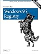 Inside the Windows 95 Registry: A Guide for Programmers, System Administrators, and Users