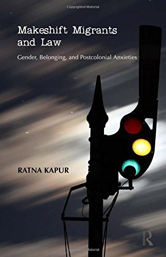 Makeshift Migrants and Law: Gender, Belonging, and Postcolonial Anxieties by Ratna Kapur (2010-10-06)