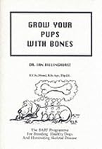 Grow Your Pups with Bones: BARF Programme for Breeding Healthy Dogs and Eliminating Skeletal Disease