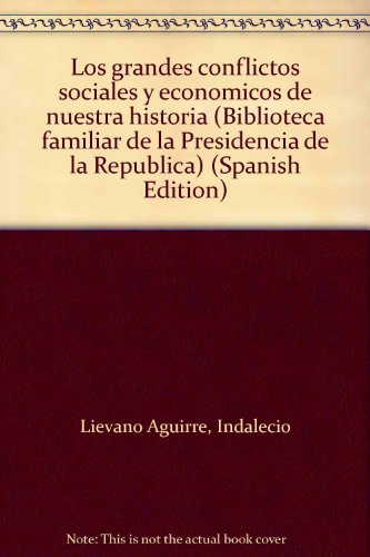 Los grandes conflictos sociales y economicos de nuestra historia (Biblioteca familiar de la Presidencia de la Republica) (Spanish Edition)