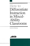 How to Differentiate Instruction in Mixed-Ability Classrooms Carol Ann Tomlinson