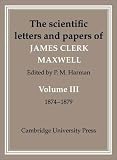Review Cambridge University Press  / The Scientific Letters and Papers of James Clerk Maxwell: Volume 3, 1874-1879 (Scientific Letters and Papers of James Clerk Maxwell)