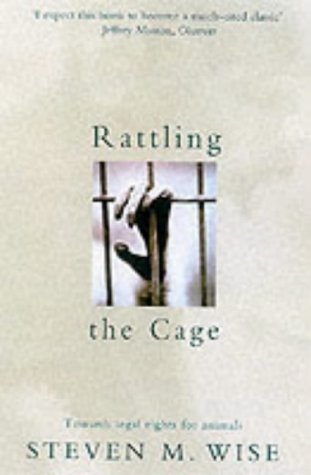 Rattling the Cage: Towards Legal Rights for Animals
