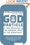 The God Particle: If the Universe Is the Answer, What Is the Question?