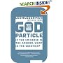 The God Particle: If the Universe Is the Answer, What Is the Question?