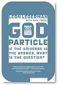The God Particle: If the Universe Is the Answer, What Is the Question?
