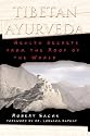 Tibetan Ayurveda: Health Secrets from the Roof of the World