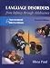 Language Disorders From Infancy Through Adolescence: Assessment & Intervention