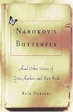 Nabokov`s Butterfly: And Other Stories of Great Authors and Rare Books