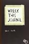Wreck This Journal: To Create is to Destroy