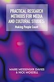 Practical research methods for media and cultural studies : making people count