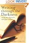 Writing Through the Darkness: Easing Your Depression with Paper and Pen