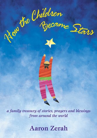 how the children became stars a family treasury of stories prayers and blessings from around the world