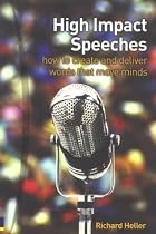 High Impact Speeches: How to Write and Deliver Words That Move Minds