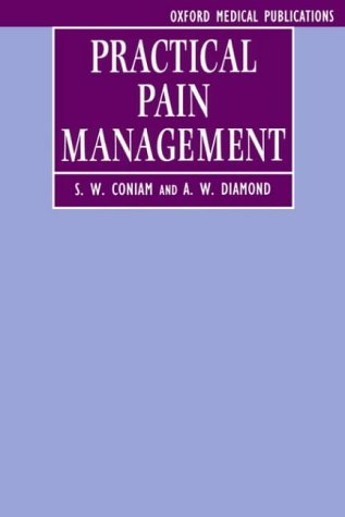 Practical Pain Management: A Guide for Practitioners (Oxford Medical Publications)
