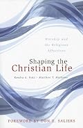 Shaping the Christian Life: Worship and the Religious Affections