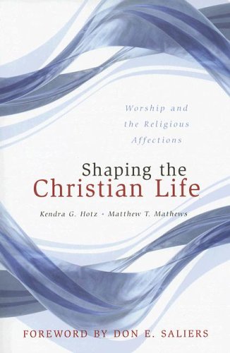 Shaping the Christian Life: Worship and the Religious Affections