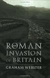 The Roman Invasion of Britain (Roman Conquest of Britain)