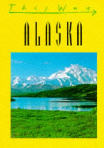 City Travel Guides Discounted  Third Party New : This Way Alaska: And the Yukon