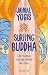 Surfing Buddha: Der Ozean und die Welle des Zen