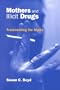 Mothers and Illicit Drugs: Transcending the Myths