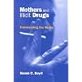 Mothers and Illicit Drugs: Transcending the Myths