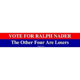 VOTE FOR RALPH NADER The Other Four Are Losers Bumper Sticker