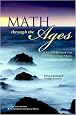 Math Through the Ages: A Gentle History for Teachers and Others, Expanded Edition (Mathematical Association of America Textbooks)