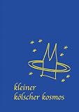 Kleiner k�lscher Kosmos: Kurioses �ber K�ln - Stephan Meyer