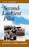 The Second-Luckiest Pilot: Adventures in Military Aviation
