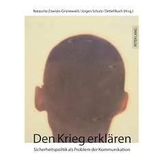 Den Krieg erkl�ren: Sicherheitspolitik als Problem der Kommunikation