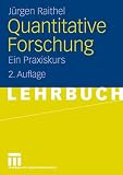 Quantitative Forschung: Ein Praxiskurs - J&uuml;rgen Raithel