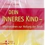 Dein inneres Kind - Meditation zur Heilung der Seele: Meditationen zur Heilung der Seele