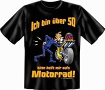 Geburtstags Fun T-Shirt: Ich bin &uuml;ber 50. Bitte helft mit aufs Motorrad!