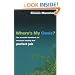 Where's My Oasis?: The Essential Handbook for Everyone Wanting that Perfect Job