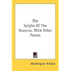The Sylphs Of The Seasons, With Other Poems by Washington Allston