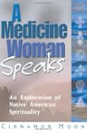 A Medicine Woman Speaks: Exploration...