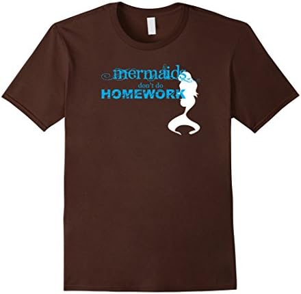 Men's Mermaids Don't Do Homework, Humorous T-Shirts &amp; Gifts Medium Brown