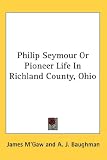 Philip Seymour or Pioneer Life in Richland County, Ohio