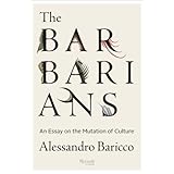 the barbarians an essay on the mutation of culture