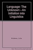 Language, the unknown : an initiation into linguistics