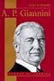 A. P. Giannini: Banker of America