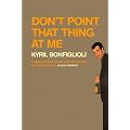 Don't Point That Thing at Me