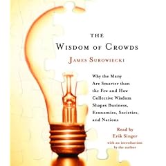 The Wisdom of Crowds: Why the Many Are Smarter Than the Few and How Collective Wisdom... by James Surowiecki and Erik Singer