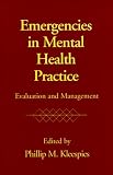 Emergencies in Mental Health Practice: Evaluation and Management
