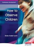 How to Observe Children (Heinemann Professional Development)