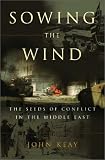 Sowing the Wind: The Seeds of Conflict in the Middle East