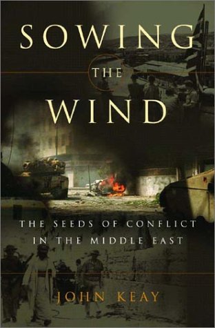 sowing the wind the seeds of conflict in the middle east