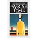 The Noise of Time: Selected Prose (European Classics)