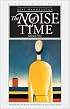 The Noise of Time: Selected Prose (European Classics)